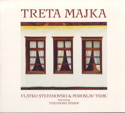 Vlatko Stefanovski & Miroslav Tadic - Treta Majka (2004)